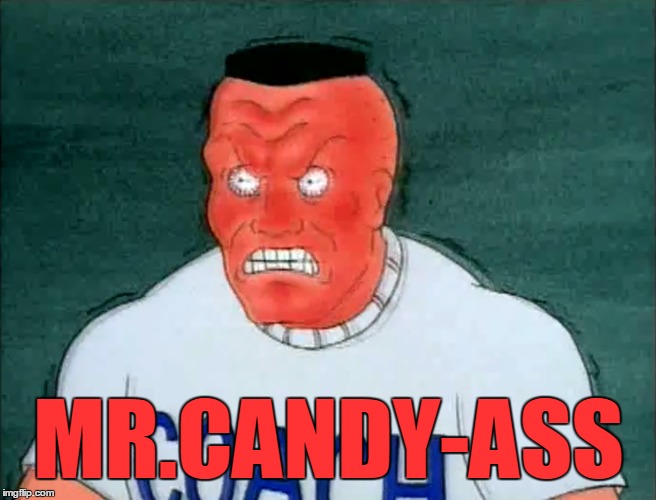 Mr.Candy Ass | MR.CANDY-ASS | image tagged in beavis and butthead | made w/ Imgflip meme maker