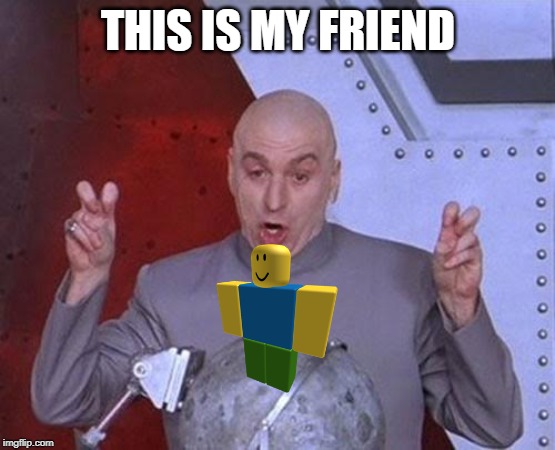 Dr Evil Laser | THIS IS MY FRIEND | image tagged in memes,dr evil laser | made w/ Imgflip meme maker