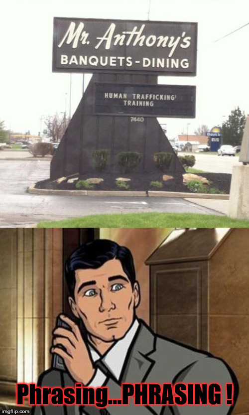 No, Not THAT Way | Phrasing...PHRASING ! | image tagged in archer,dark humor | made w/ Imgflip meme maker