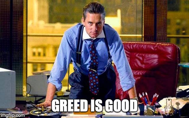 GREED IS GOOD | made w/ Imgflip meme maker