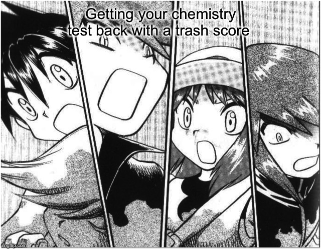 Getting your chemistry test back with a trash score | image tagged in pokemon,test,silver | made w/ Imgflip meme maker