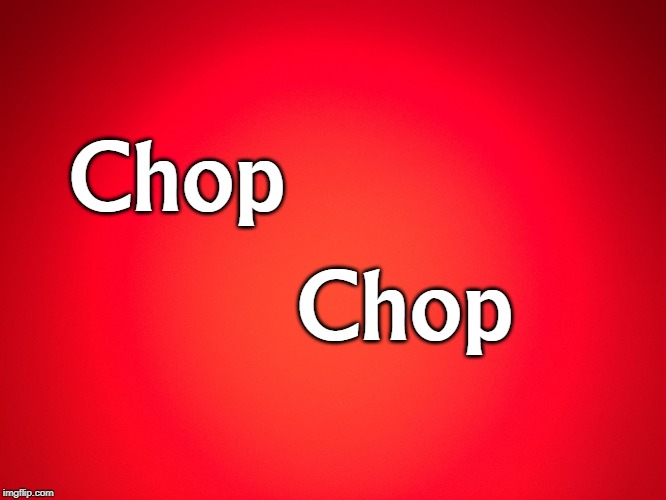 Red Background | Chop; Chop | image tagged in red background | made w/ Imgflip meme maker