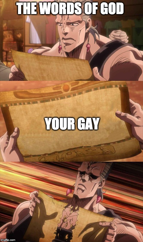 JoJo Scroll Of Truth | THE WORDS OF GOD; YOUR GAY | image tagged in jojo scroll of truth | made w/ Imgflip meme maker