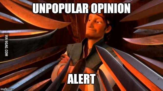 unpopular opinion Flynn | UNPOPULAR OPINION ALERT | image tagged in unpopular opinion flynn | made w/ Imgflip meme maker