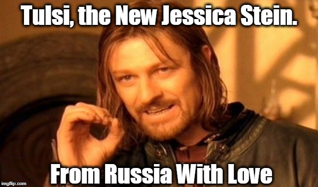 One Does Not Simply Meme | Tulsi, the New Jessica Stein. From Russia With Love | image tagged in memes,one does not simply | made w/ Imgflip meme maker