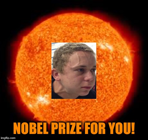NOBEL PRIZE FOR YOU! | made w/ Imgflip meme maker
