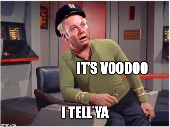 Capt Skipper Jonas Grumby | IT’S VOODOO; I TELL YA | image tagged in capt skipper jonas grumby | made w/ Imgflip meme maker