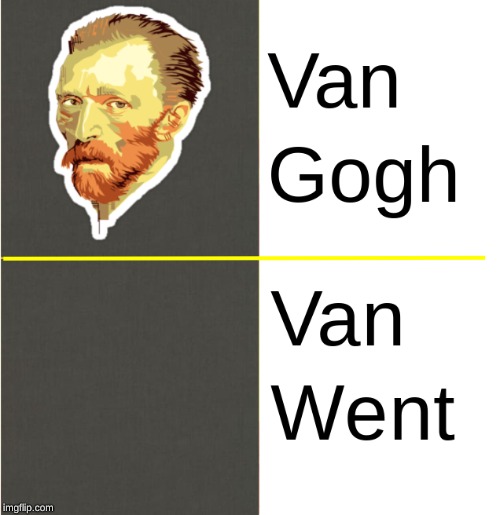 Has anyone seen Vincent? | image tagged in van gogh,vincent van gogh,drake hotline bling,funny meme,dank memes | made w/ Imgflip meme maker