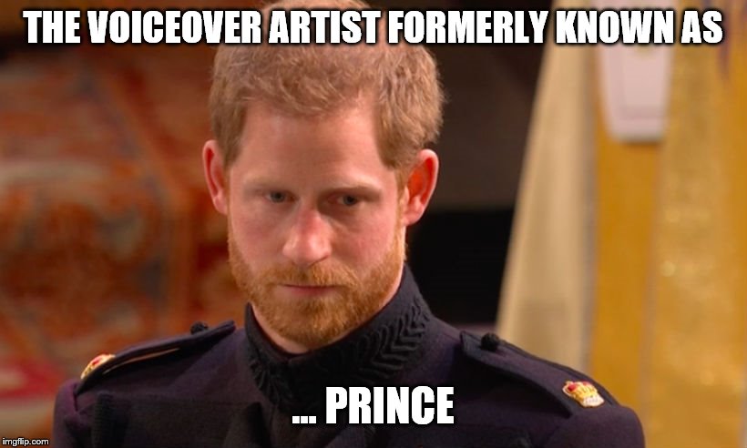 Prince harry | THE VOICEOVER ARTIST FORMERLY KNOWN AS; … PRINCE | image tagged in prince harry | made w/ Imgflip meme maker