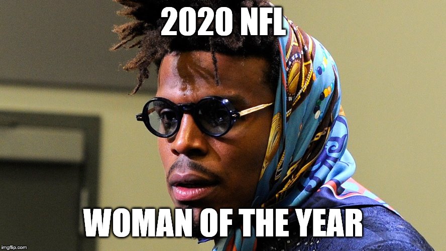 Cam Newton | 2020 NFL; WOMAN OF THE YEAR | image tagged in cam newton | made w/ Imgflip meme maker