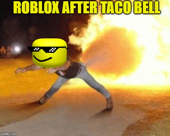Image Tagged In Taco Bell Strikes Again Imgflip - a taco bell sign roblox