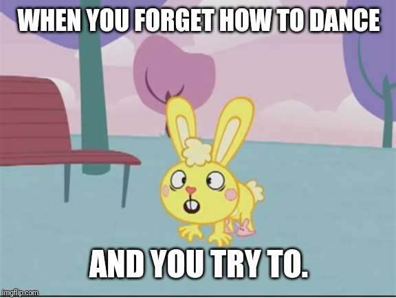 Cuddles Almost Puking | WHEN YOU FORGET HOW TO DANCE; AND YOU TRY TO. | image tagged in cuddles almost puking | made w/ Imgflip meme maker