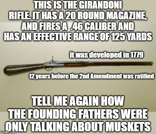 tell me again?? | it was developed in 1779; 12 years before the 2nd Amendment was ratified | image tagged in 2a,guns,founding fathers | made w/ Imgflip meme maker