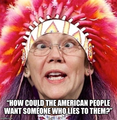 Lying Liz Warren shoots herself in the foot again | “HOW COULD THE AMERICAN PEOPLE WANT SOMEONE WHO LIES TO THEM?” | image tagged in elizabeth warren,maga,trump 2020,funny memes | made w/ Imgflip meme maker