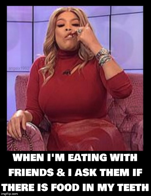 image tagged in wendy williams,joaquin phoenix,friends,eating,teeth,food | made w/ Imgflip meme maker