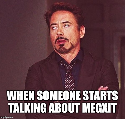 Megxit | WHEN SOMEONE STARTS TALKING ABOUT MEGXIT | image tagged in england | made w/ Imgflip meme maker