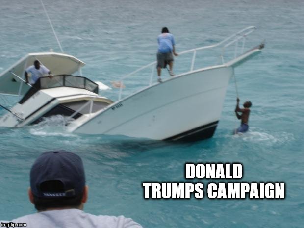 Boat Fail | DONALD TRUMPS CAMPAIGN | image tagged in boat fail,donald trump,donald trump approves | made w/ Imgflip meme maker