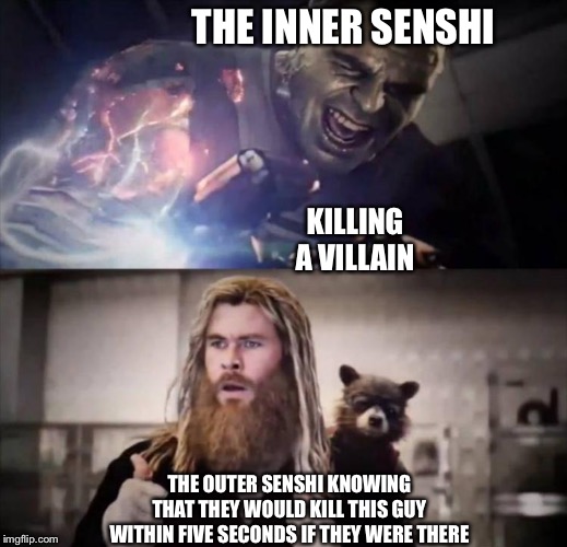 Impressed Thor | THE INNER SENSHI; KILLING A VILLAIN; THE OUTER SENSHI KNOWING THAT THEY WOULD KILL THIS GUY WITHIN FIVE SECONDS IF THEY WERE THERE | image tagged in impressed thor | made w/ Imgflip meme maker
