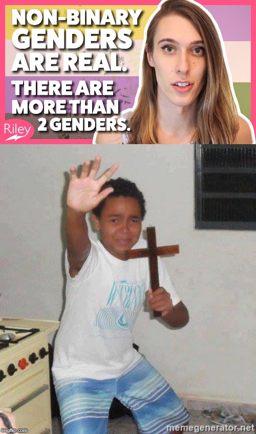 So there's more than 2 genders? Name every race. | image tagged in scared kid holding a cross,why,noah's ark,going to need a bigger boat | made w/ Imgflip meme maker