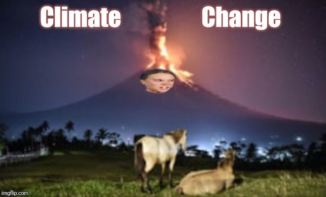 Free Range Climate Change | Climate                  Change | image tagged in climate change,greta thunberg,ecofascist greta thunberg,volcano,mind blown,the great awakening | made w/ Imgflip meme maker
