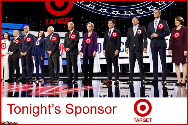 I am glad TARGET sponsors the debates | image tagged in target,democrats,democrat debate,lol so funny,politics lol,front page | made w/ Imgflip meme maker