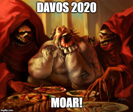 DAVOS 2020; MOAR! | made w/ Imgflip meme maker