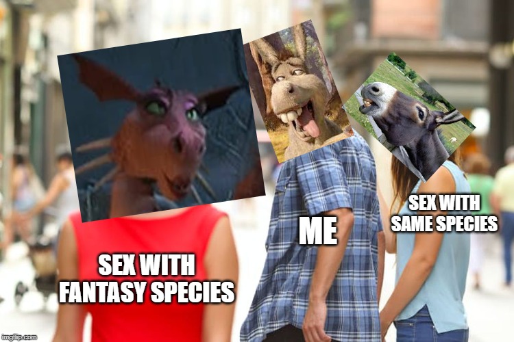 Distracted Boyfriend Meme | SEX WITH SAME SPECIES; ME; SEX WITH FANTASY SPECIES | image tagged in memes,distracted boyfriend | made w/ Imgflip meme maker