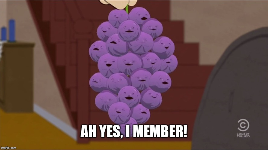 Member Berries Meme | AH YES, I MEMBER! | image tagged in memes,member berries | made w/ Imgflip meme maker