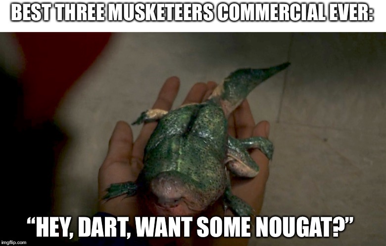BEST THREE MUSKETEERS COMMERCIAL EVER:; “HEY, DART, WANT SOME NOUGAT?” | made w/ Imgflip meme maker