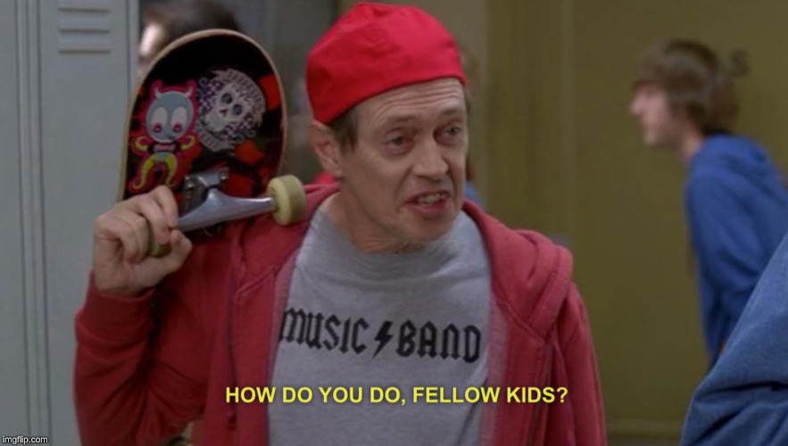 how do you do fellow kids | image tagged in how do you do fellow kids | made w/ Imgflip meme maker