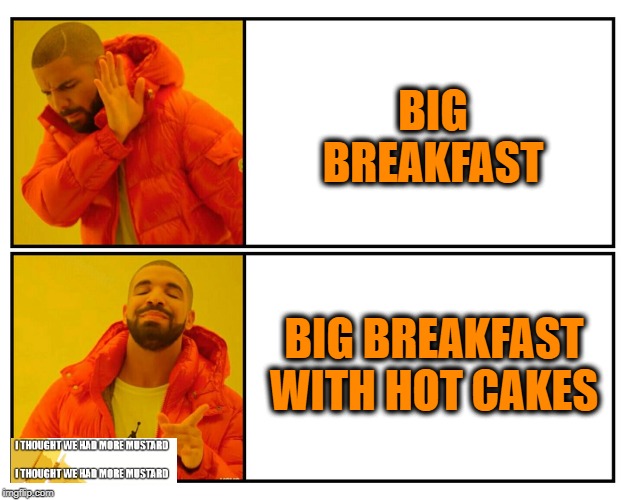 Big Breakfast Vs. Big Breakfast W/ Hot Cakes | BIG BREAKFAST; BIG BREAKFAST WITH HOT CAKES | image tagged in drakeposting,breakfast,hot cakes,mcdonalds | made w/ Imgflip meme maker