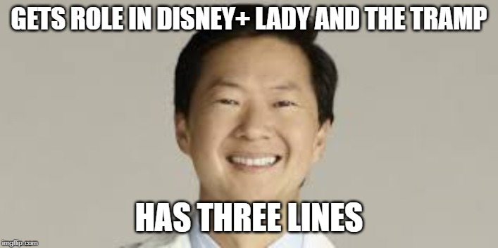  GETS ROLE IN DISNEY+ LADY AND THE TRAMP; HAS THREE LINES | image tagged in smile,ken jeong | made w/ Imgflip meme maker