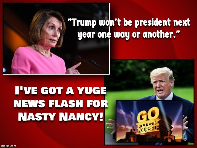 Nancy Pelosi. The village idiot and drunk doing what she does best... Blowing more smoke out of her ass. | image tagged in trump 2020,nancy pelosi,political,impeachment,politics | made w/ Imgflip meme maker