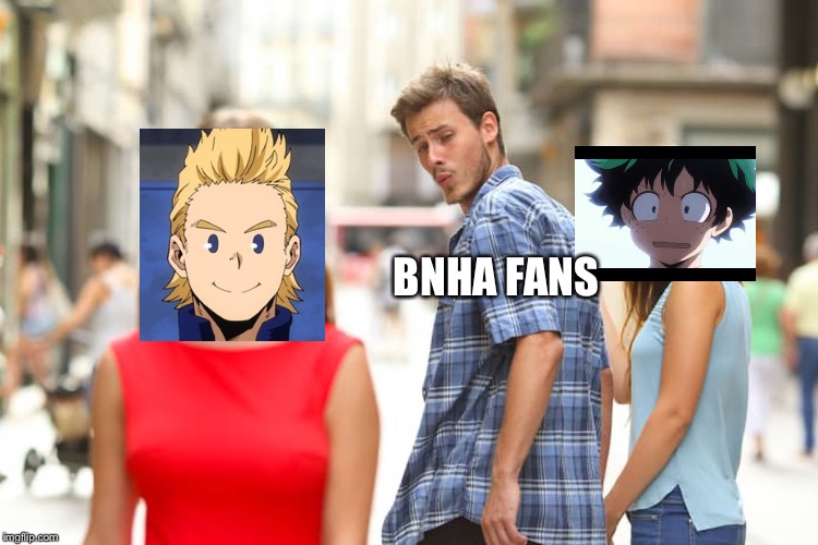 BNHA meme | BNHA FANS | image tagged in memes,distracted boyfriend,bnha,funny,fun | made w/ Imgflip meme maker