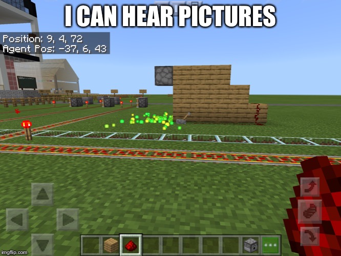 I can hear pictures | I CAN HEAR PICTURES | image tagged in minecraft,funny,funny memes,funny meme | made w/ Imgflip meme maker