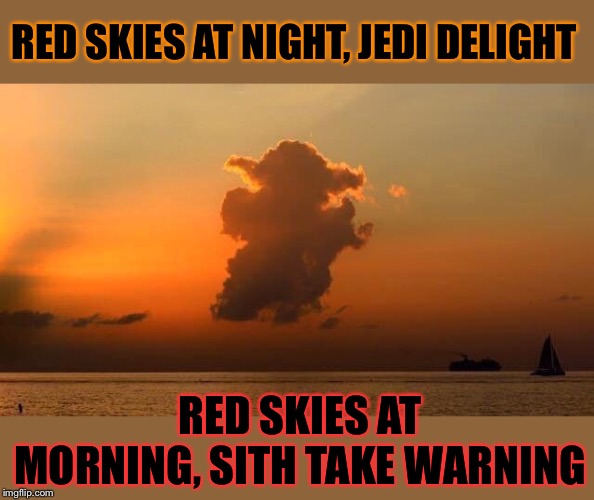 Cloud Yoda | RED SKIES AT NIGHT, JEDI DELIGHT; RED SKIES AT MORNING, SITH TAKE WARNING | image tagged in baby yoda,cloud,star wars,funny picture | made w/ Imgflip meme maker