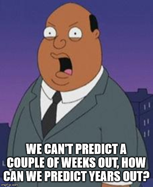 Global warming is a farce | WE CAN'T PREDICT A COUPLE OF WEEKS OUT, HOW CAN WE PREDICT YEARS OUT? | image tagged in family guy weatherman,global warming | made w/ Imgflip meme maker