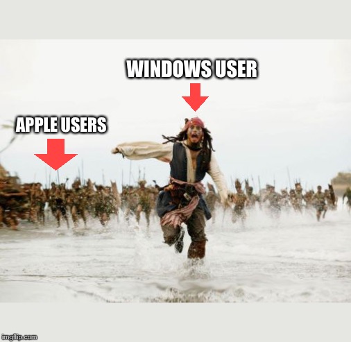 Jack Sparrow Being Chased Meme | WINDOWS USER; APPLE USERS | image tagged in memes,jack sparrow being chased | made w/ Imgflip meme maker