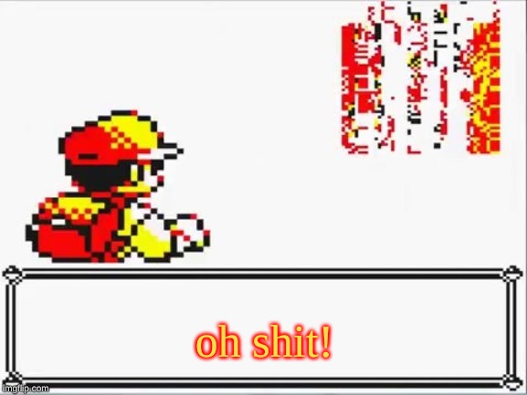 Oh Shit! Itsa Missingno. | oh shit! | image tagged in oh shit itsa missingno | made w/ Imgflip meme maker
