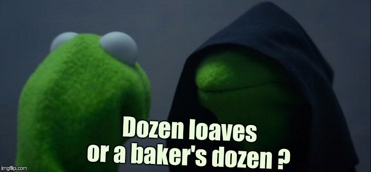 Evil Kermit | Dozen loaves or a baker's dozen ? | image tagged in memes,evil kermit,qanon | made w/ Imgflip meme maker