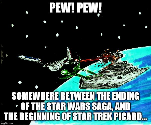 After Star Wars, before Star Trek Picard. | PEW! PEW! SOMEWHERE BETWEEN THE ENDING OF THE STAR WARS SAGA, AND THE BEGINNING OF STAR TREK PICARD... | image tagged in star trek,star wars,drawing,crossover,memes | made w/ Imgflip meme maker