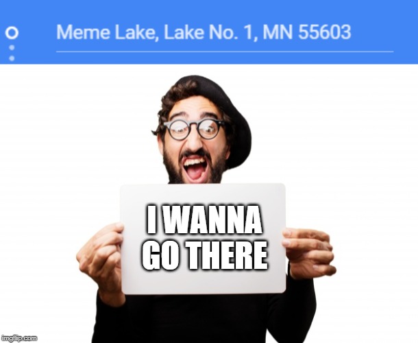  I WANNA GO THERE | image tagged in man holding sign | made w/ Imgflip meme maker