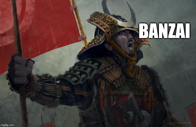 Samurai Screaming | BANZAI | image tagged in samurai screaming | made w/ Imgflip meme maker