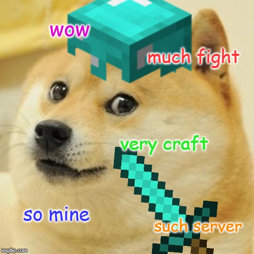 wow. very minecraft. | wow; much fight; very craft; so mine; such server | image tagged in doge,minecraft,meme | made w/ Imgflip meme maker