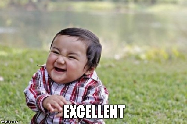 Evil Toddler Meme | EXCELLENT | image tagged in memes,evil toddler | made w/ Imgflip meme maker