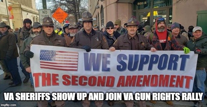Second Amendment | VA SHERIFFS SHOW UP AND JOIN VA GUN RIGHTS RALLY | image tagged in second amendment | made w/ Imgflip meme maker