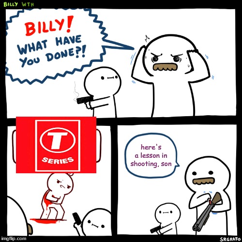 Billy, What Have You Done | here's a lesson in shooting, son | image tagged in billy what have you done | made w/ Imgflip meme maker
