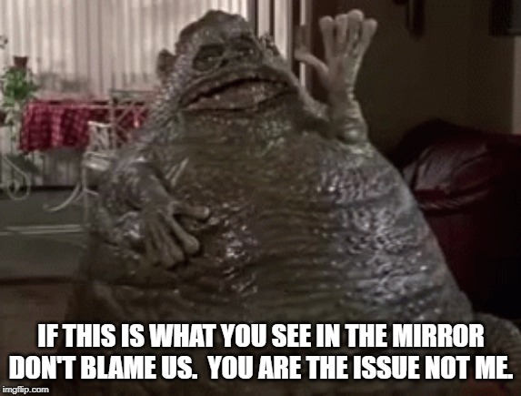 Don't be a chet. | IF THIS IS WHAT YOU SEE IN THE MIRROR DON'T BLAME US.  YOU ARE THE ISSUE NOT ME. | image tagged in shit,weird science | made w/ Imgflip meme maker
