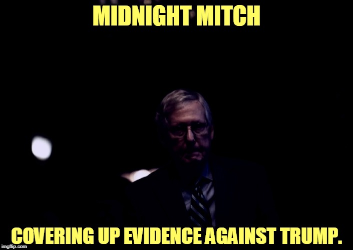 Anybody got a flashlight? | MIDNIGHT MITCH; COVERING UP EVIDENCE AGAINST TRUMP. | image tagged in mitch mcconnell covering up evidence against trump,trump,mitch mcconnell,evidence,cover up,impeachment | made w/ Imgflip meme maker