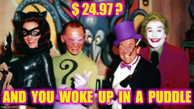 $ 24.97 ? AND  YOU  WOKE  UP  IN  A  PUDDLE | made w/ Imgflip meme maker